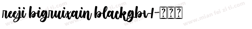 reeji bigruixain blackgbv1字体转换